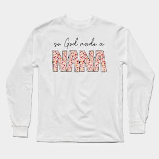 So God Made A Nana Long Sleeve T-Shirt